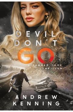 Coperta cărții 'Devil Don't Go: A Tanner York Thriller - Andrew Kenning'
