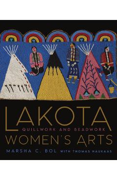 Coperta cărții 'Lakota Women's Arts: Quillwork and Beadwork - Marsha C. Bol'