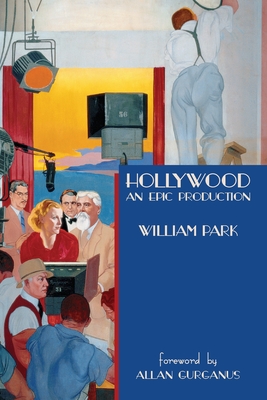 Hollywood: An Epic Production - William Park
