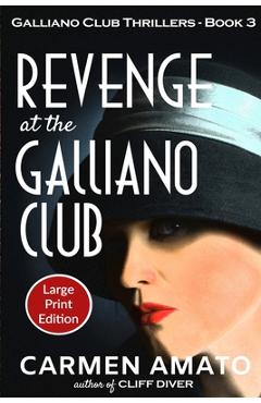Revenge at the Galliano Club Large Print Edition: A Prohibition historical fiction thriller - Carmen Amato