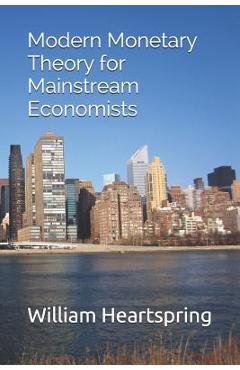 Coperta cărții 'Modern Monetary Theory for Mainstream Economists - William Heartspring'