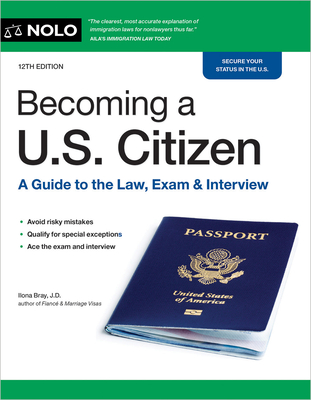 Becoming a U.S. Citizen: A Guide to the Law, Exam & Interview - Ilona Bray