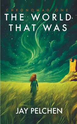 The World That Was - Jay Pelchen