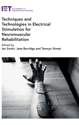 Techniques and Technologies in Electrical Stimulation for Neuromuscular Rehabilitation - Ian Swain
