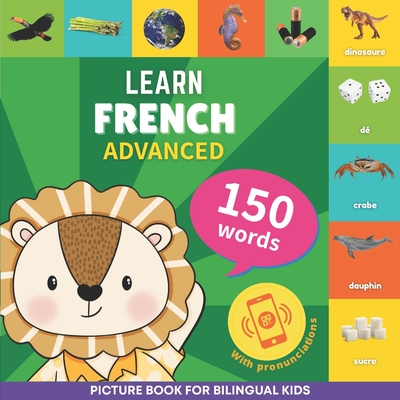Learn french - 150 words with pronunciations - Advanced: Picture book for bilingual kids - 