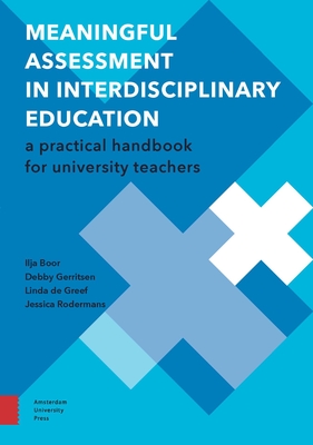 Meaningful Assessment in Interdisciplinary Education: A Practical Handbook for University Teachers - Ilja Boor