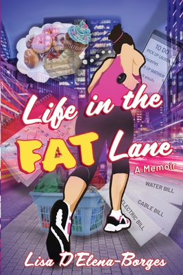 Life in the Fat Lane - Lisa D'elena-borges