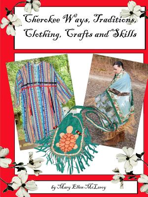 Cherokee Ways, Traditions, Clothing, Crafts and Skills - Mary Mcleroy
