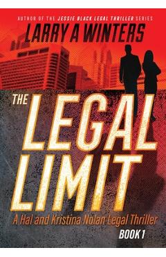 Coperta cărții 'The Legal Limit: A Hal and Kristina Nolan Legal Thriller - Larry A. Winters'