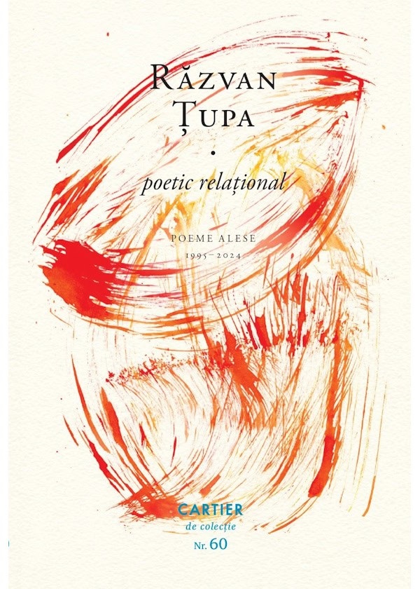Poetic relational. Poeme alese 1995-2024 - Razvan Tupa