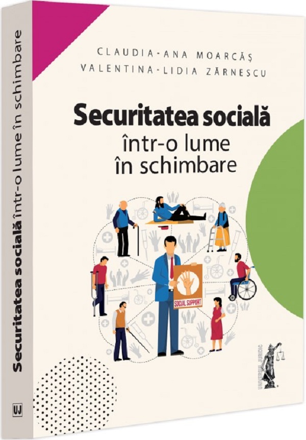 Securitatea sociala intr-o lume in schimbare - Claudia-Ana Moarcas, Valentina-Lidia Zarnescu