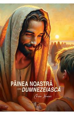 Coperta cărții Painea noastra cea dumnezeiasca - Chico Xavier
