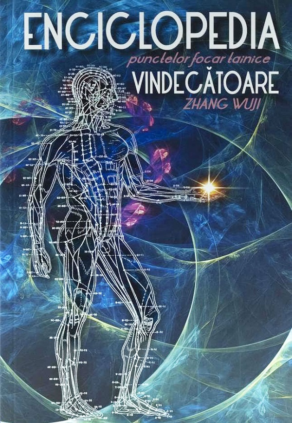 Enciclopedia punctelor focar tainice vindecatoare - Zhang Wuji