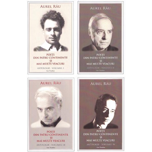 Pachet 4 volume: Poeti din patru continente si mai multe veacuri. Antologie - Aurel Rau
