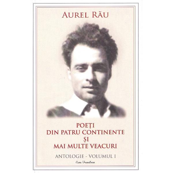 Pachet 4 volume: Poeti din patru continente si mai multe veacuri. Antologie - Aurel Rau