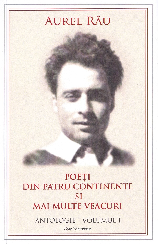 Pachet 4 volume: Poeti din patru continente si mai multe veacuri. Antologie - Aurel Rau
