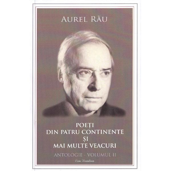 Pachet 4 volume: Poeti din patru continente si mai multe veacuri. Antologie - Aurel Rau