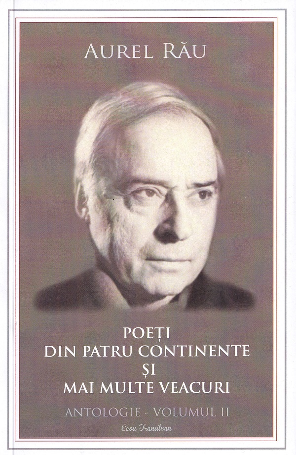 Pachet 4 volume: Poeti din patru continente si mai multe veacuri. Antologie - Aurel Rau