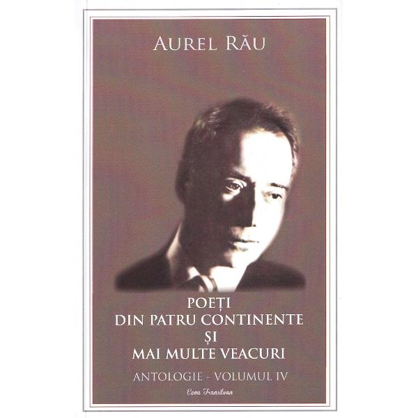 Pachet 4 volume: Poeti din patru continente si mai multe veacuri. Antologie - Aurel Rau