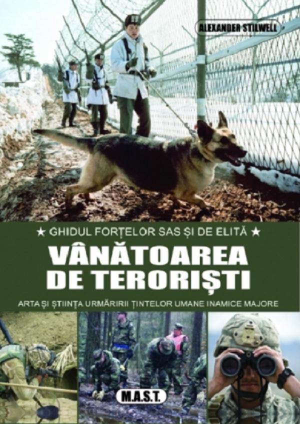 Vanatoarea de teroristi. Ghidul fortelor SAS si de elita - Alexander Stilwell