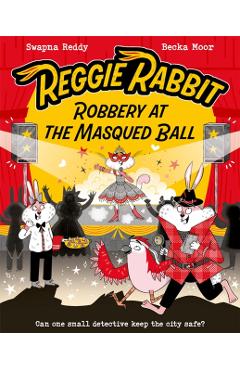 Coperta cărții 'Reggie Rabbit: Robbery at the Masqued Ball - Swapna Reddy'
