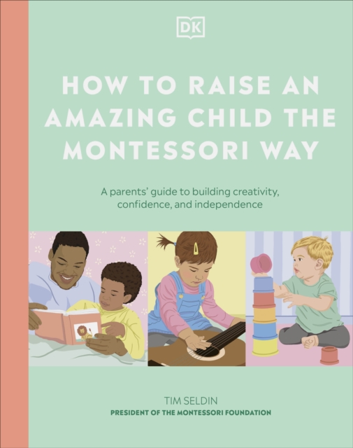 How to Raise an Amazing Child the Montessori Way - 