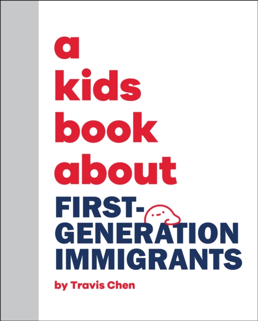 A Kids Book About First Generation Immigrants - Travis Mien Hsing Chen