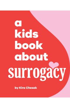 Coperta cărții 'A Kids Book About Surrogacy - Kira Chesak'