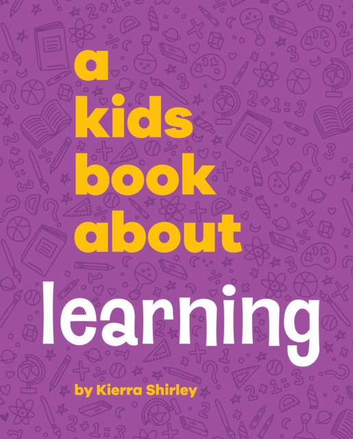 A Kids Book About Learning - Kierra Shirley