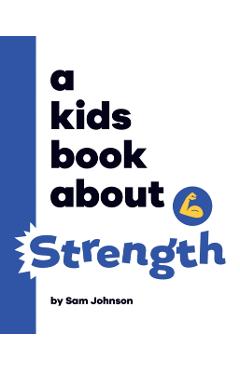 A Kids Book About Strength - Sam Johnson