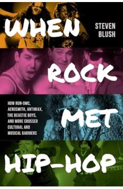 Coperta cărții 'When Rock Met Hip-Hop - Steven Blush'