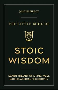 Poza produsului Little Book of Stoic Wisdom - Joseph Piercy