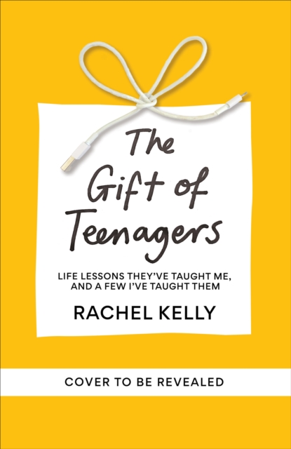 Gift of Teenagers - Rachel Kelly