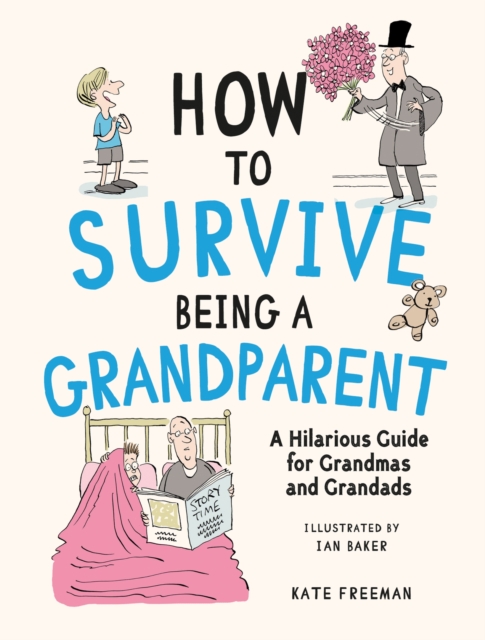 How to Survive Being a Grandparent - Kate Freeman