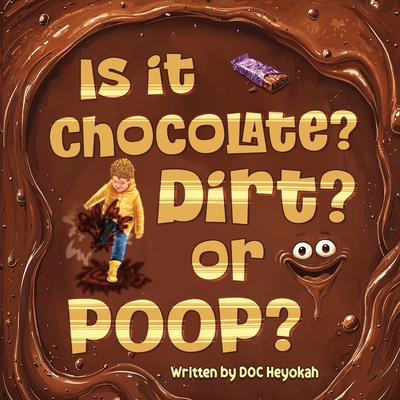 Is It Chocolate? Dirt? or Poop? - Doc Heyokah