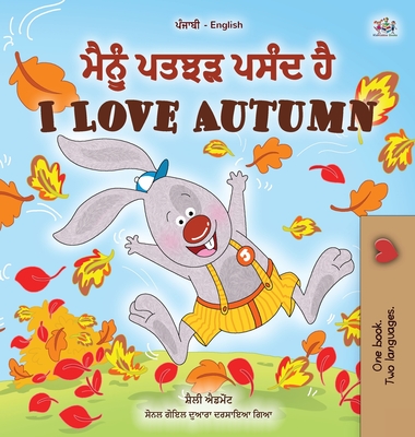 I Love Autumn (Punjabi English Bilingual Children's Book): Punjabi Gurmukhi India - Shelley Admont