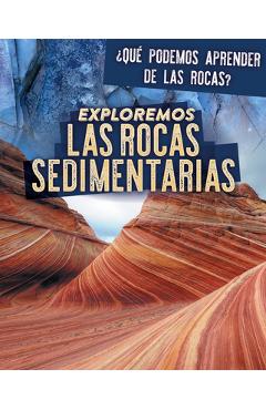 Coperta cărții 'Exploremos Las Rocas Sedimentarias (Exploring Sedimentary Rocks) - Marie Rogers'