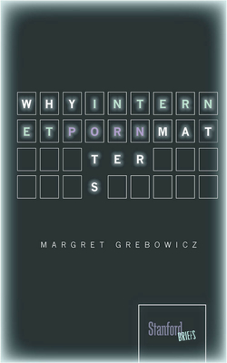 Why Internet Porn Matters - Margret Grebowicz