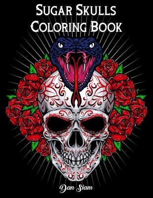 Sugar Skull Coloring book: Día de Los Muertos A Day of the Dead Book for Adults & Teens (Inspirational & Motivational) Mindful Meditation & Relax -
