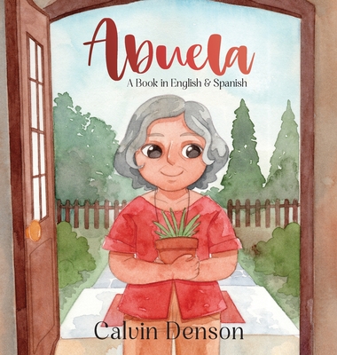 Abuela: A Book in English and Spanish - Calvin Denson