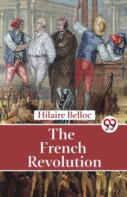 The French Revolution - Hilaire Belloc