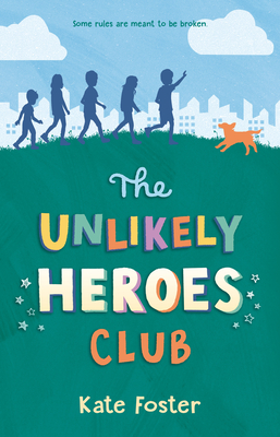 The Unlikely Heroes Club - Kate Foster