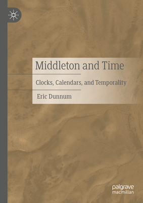 Middleton and Time: Clocks, Calendars, and Temporality - Eric Dunnum