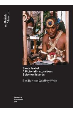 Poza produsului Santa Isabel: A Pictorial History from Solomon Islands - Ben Burt