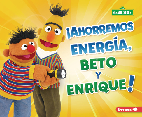 ¡Ahorremos Energía, Beto Y Enrique! (Save Energy, Bert and Ernie!) - Jennifer Boothroyd