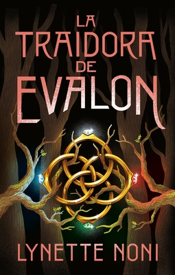 La Traidora de Evalon - Lynette Noni