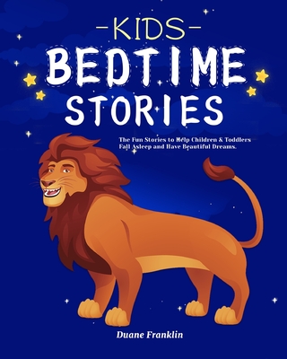 Kids Bedtime stories: The fun Stories to Help Children & Toddlers Fall Asleep and Have Beautiful Dreams - Duane Franklin