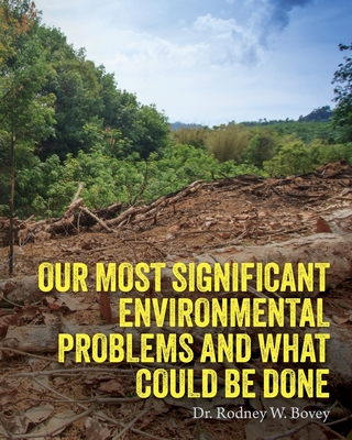 Our Most Significant Environmental Problems and What Could Be Done - Rodney W. Bovey