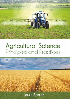 Agricultural Science: Principles and Practices - Jessie Benson