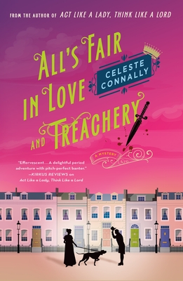 All's Fair in Love and Treachery: A Mystery - Celeste Connally
